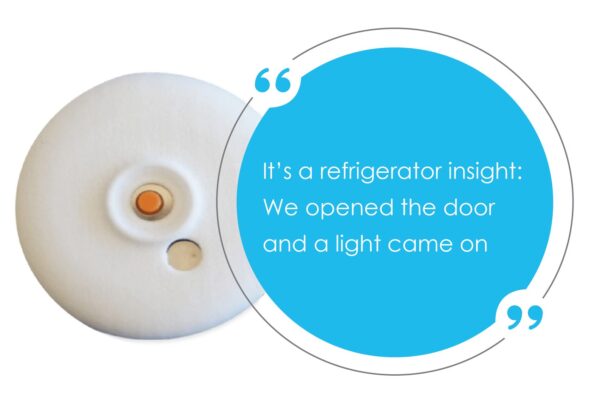 "It's a refrigerator insight: We opened the door and a light came on"